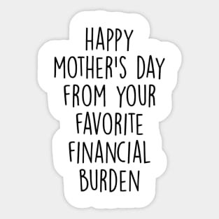 Happy Mother_s Day From Your Favorite Financial Burden Sticker